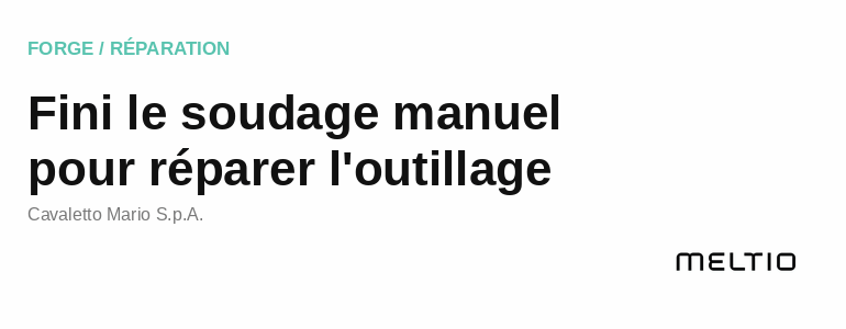 Fini le soudage manuel pour réparer l'outillage Meltio