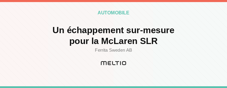 Un échappement sur-mesure pour la McLaren SLR Meltio