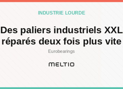 Des paliers industriels XXL réparés deux fois plus vite Meltio