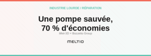 Une pompe sauvée, 70 % d'économies Meltio