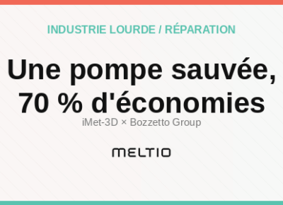 Une pompe sauvée, 70 % d'économies Meltio