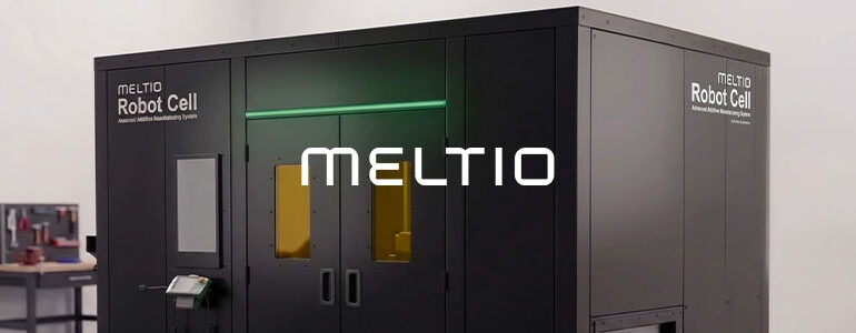 Meltio lance une Meltio Robot Cell assemblée aux États-Unis